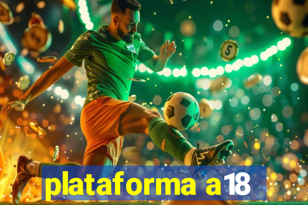 plataforma a18